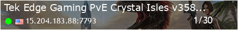 Tek Edge Gaming (PvE) - Crystal Isles - (v357.5)
